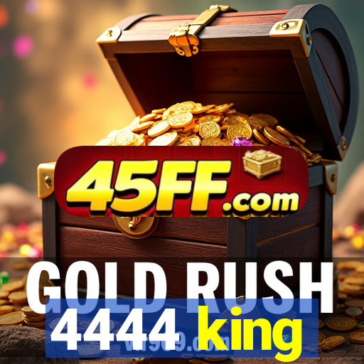 4444 king
